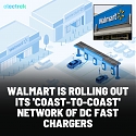 Walmart is Rolling Out Its ‘Coast-to-Coast’ Network of DC Fast  Chargers