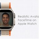 (Patent) In the Future, User's Will be Able to Make a FaceTime Call on Their Apple Watch with a Realistic Avatar